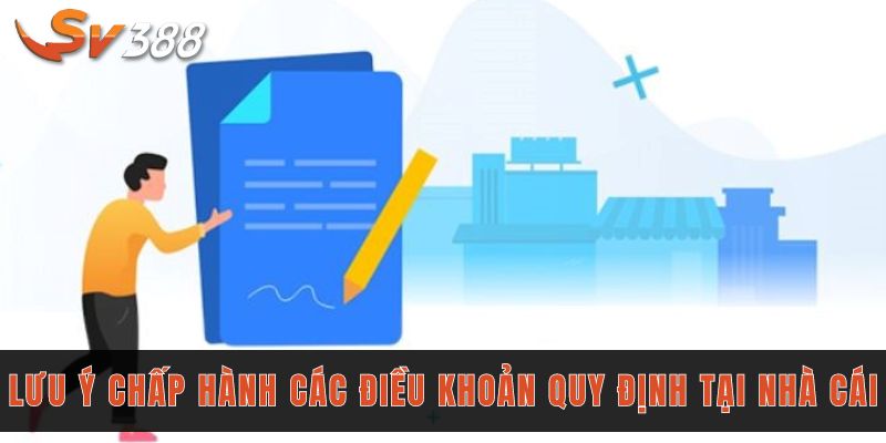 Lưu ý chấp hành các điều khoản quy định tại nhà cái